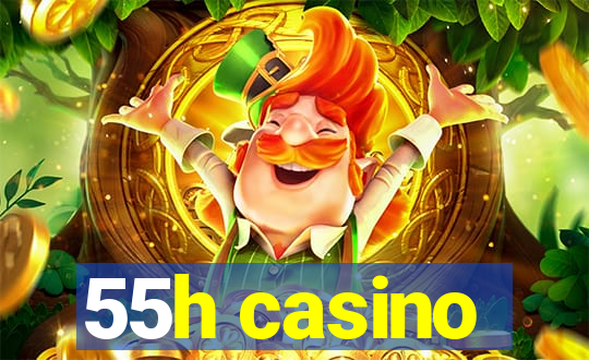 55h casino